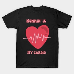 Mommin is my cardio T-Shirt